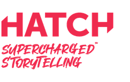 Bright pink text reading "HATCH Supercharged Storytelling" against a grey background, evoking a vibrant, energetic atmosphere.