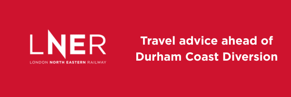 LNER Durham Coast Diversion Travel Advice November