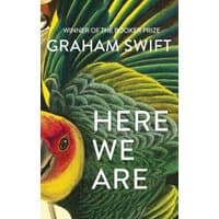 "Here We Are" book by Graham Swift, cover with colorful parrot illustration, Booker Prize winner text.